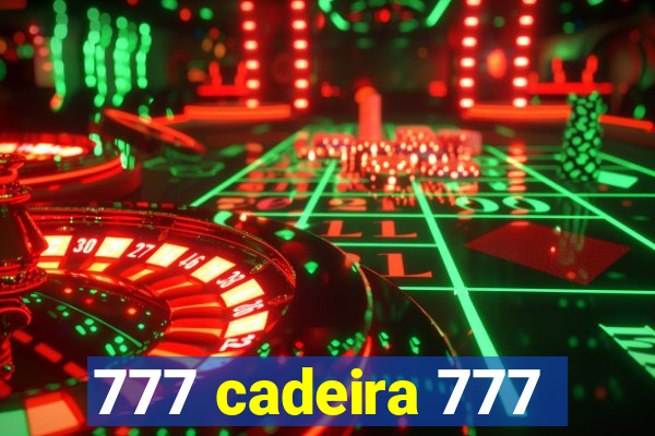 777 cadeira 777